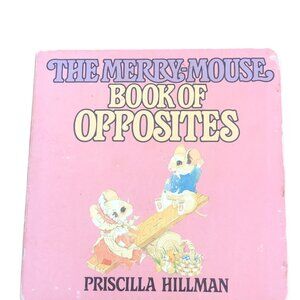 The Merry-Mouse Book of Opposites - Priscilla Hillman (Board book)